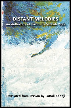 Image for Distant Melodies. An Anthology of Poems by Shadab Vajdi